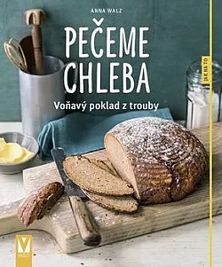 Pečeme chleba: Voňavý poklad z trouby