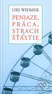 Peniaze, práca, strach a šťastie