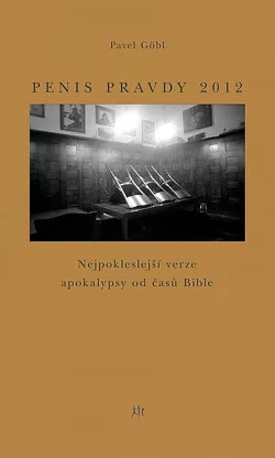 Penis pravdy 2012: Nejspokleslejší verze apokalypsy od časů Bible