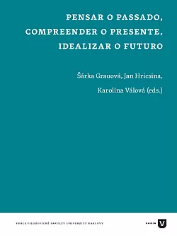 Pensar o passado, compreender o presente, idealizar o futuro