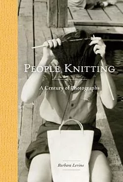 People Knitting: A Century of Photographs