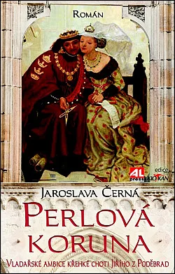 Perlová koruna - vladařské ambice křehké choti Jiřího z Poděbrad