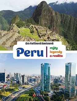 Peru: Mýty, legendy a realita