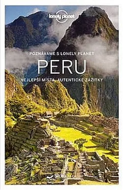 Peru - Nejlepší místa, autentické zážitky