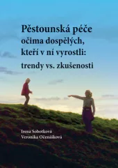 Pěstounská péče očima dospělých, kteří v ní vyrostli: trendy vs. zkušenosti