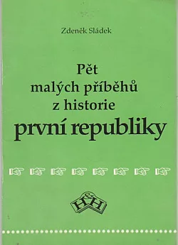 Pět malých příběhů z historie první republiky