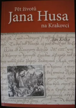 Pět životů Jana Husa na Krakovci
