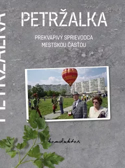 Petržalka (Prekvapivý sprievodca mestskou časťou)