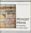Pevnost Praha : vliv opevnění na rozvoj města
