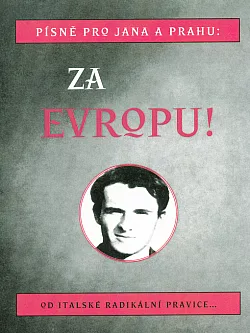 Písně pro Jana a Prahu: Za Evropu!: Od italské radikální pravice...