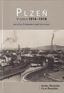Plzeň v letech 1914–1918: Jak se žilo Plzeňanům v době Velké války