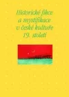 Historické fikce a mystifikace v české kultuře 19. století