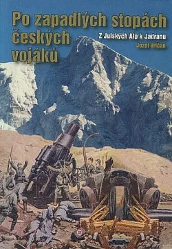 Po zapadlých stopách českých vojáků: z Julských Alp k Jadranu
