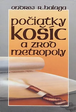 Počiatky Košíc a zrod metropoly