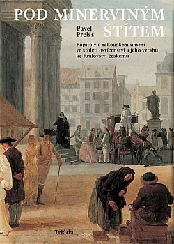 Pod Minerviným štítem, Kapitoly o rakouském umění ve století osvícenství a jeho vztahu ke Království českému