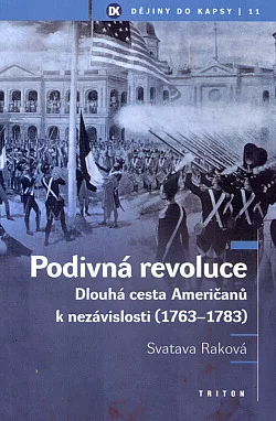 Podivná revoluce: Dlouhá cesta Američanů k nezávislosti (1763–1783)