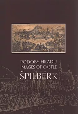 Podoby hradu Špilberk / Images of Castle Špilberk