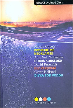 Podruhé mě neoklameš / Dobrá sousedka / Bez varování / Dívka pod vodou