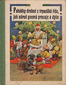 Pohádky drobné z trpaslíků říše, jak národ gnomů pracuje a dýše