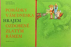 Pohádky vám dneska hrajem ozdobené zlatým rámem