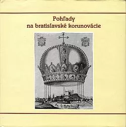 Pohľady na bratislavské korunovácie