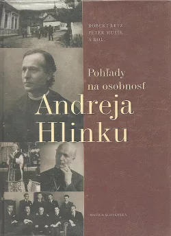 Pohľady na osobnosť Andreja Hlinku
