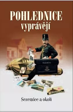 Pohlednice vyprávějí: Sezemice a okolí