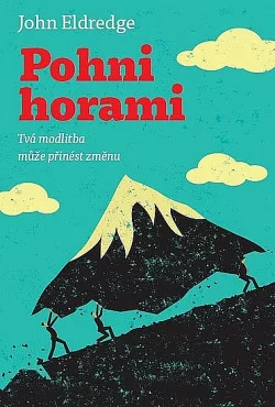 Pohni horami: Tvá modlitba může přinést změnu