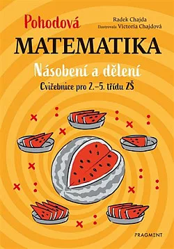 Pohodová matematika - Násobení a dělení: Cvičebnice pro 2.–5. třídu ZŠ