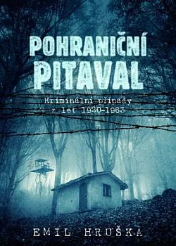 Pohraniční pitaval - Kriminální případy z let 1920-1963