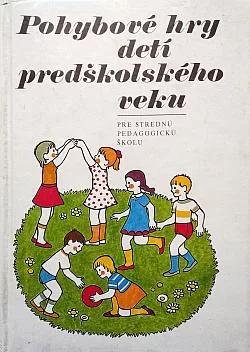 Pohybové hry detí predškolského veku pre strednú pedagogickú školu
