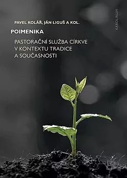 Poimenika - Pastorační služba církve v kontextu tradice a současnosti