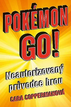 Pokémon Go! Neautorizovaný průvodce hrou