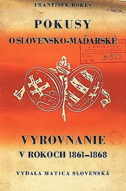 Pokusy o slovensko-maďarské vyrovnanie r. 1861-1868