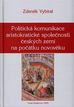 Politická komunikace aristokratické společnosti českých zemí na počátku novověku.