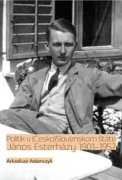 Politik v (Česko)Slovenskom štáte: János Esterházy 1901-1957