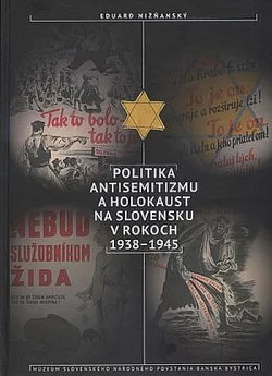 Politika antisemitizmu a holokaust na Slovensku v rokoch 1938 - 1945