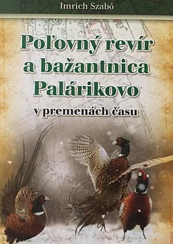 Poľovný revír a bažantnica Palárikovo v premenách času