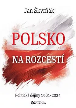 Polsko na rozcestí: Politické dějiny 1981-2024