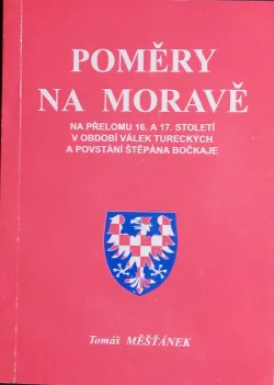 Poměry na Moravě na přelomu 16. a 17. století v období válek tureckých a povstání Štěpána Bočkaje