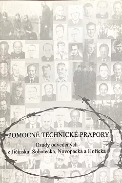 Pomocné technické prapory: Osudy odvedených z Jičínska, Sobotecka, Novopacka a Hořicka