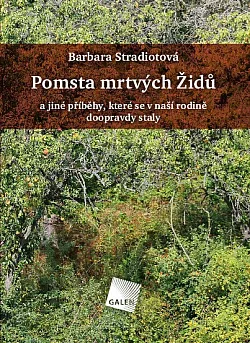 Pomsta mrtvých Židů a jiné příběhy, které se v naší rodině doopravdy staly