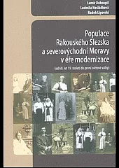 Populace Rakouského Slezska a severovýchodní Moravy v éře modernizace