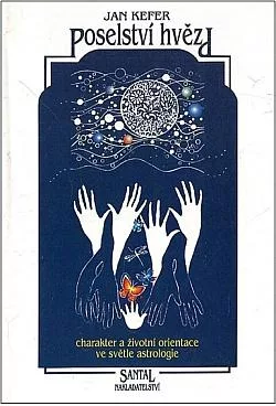 Poselství hvězd: Charakter a životní orientace ve světle astrologie