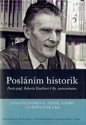 Posláním historik: Pocta prof. Robertu Kvačkovi k 80. narozeninám