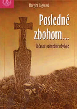 Posledné zbohom… – Súčasné pohrebné obyčaje