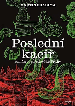 Poslední kacíř: Román ze středověké Prahy