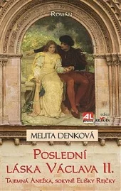 Poslední láska Václava II. - Tajemná Anežka, sokyně Elišky Rejčky