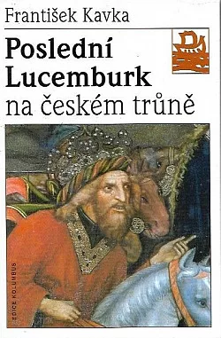 Poslední Lucemburk na českém trůně