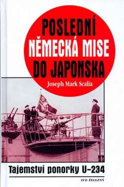 Poslední německá mise do Japonska - Tajemství ponorky U-234
